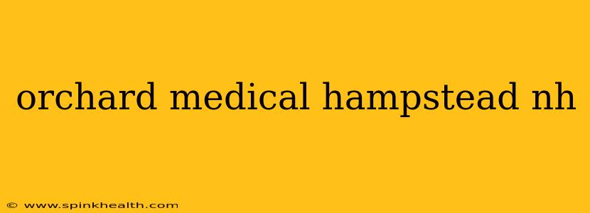 orchard medical hampstead nh