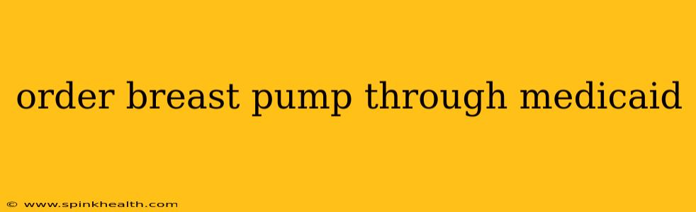 order breast pump through medicaid