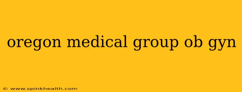 oregon medical group ob gyn