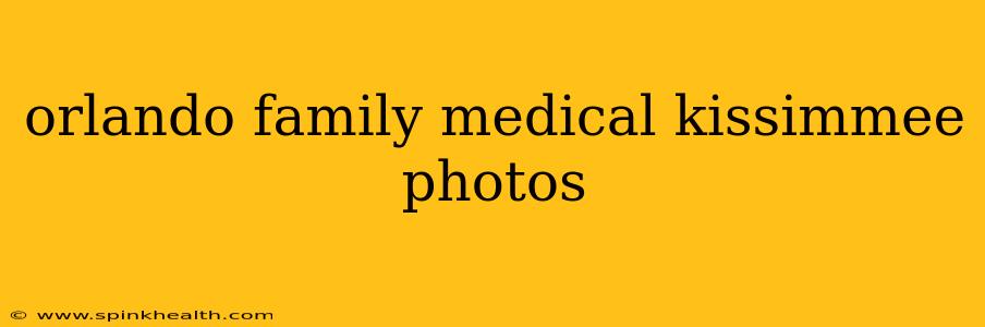 orlando family medical kissimmee photos