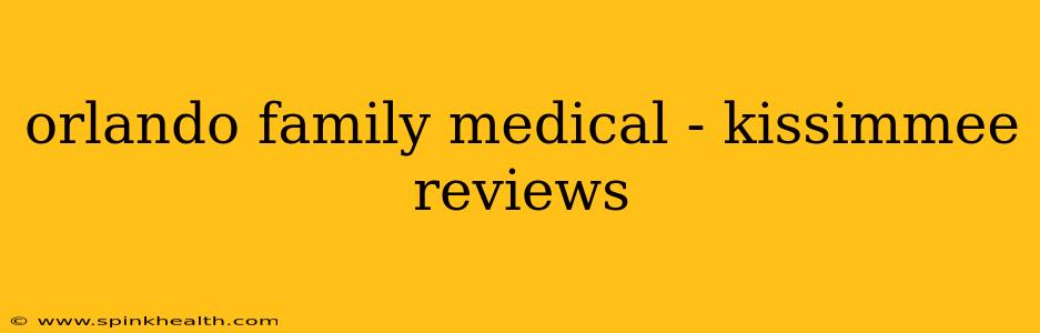 orlando family medical - kissimmee reviews