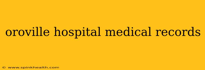 oroville hospital medical records