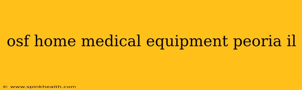 osf home medical equipment peoria il