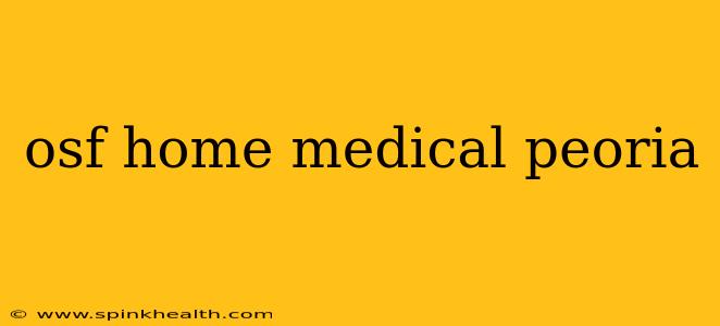 osf home medical peoria
