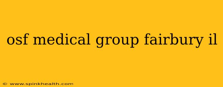 osf medical group fairbury il