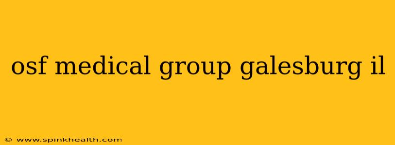 osf medical group galesburg il