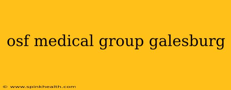 osf medical group galesburg