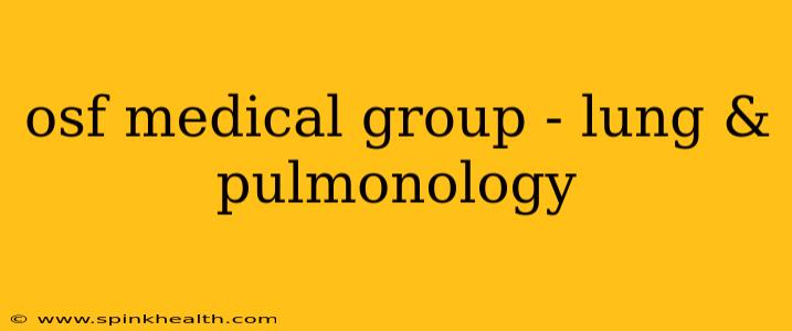 osf medical group - lung & pulmonology