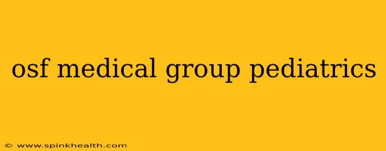 osf medical group pediatrics
