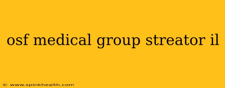 osf medical group streator il