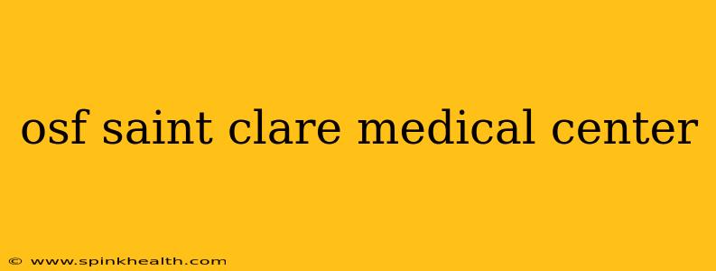 osf saint clare medical center