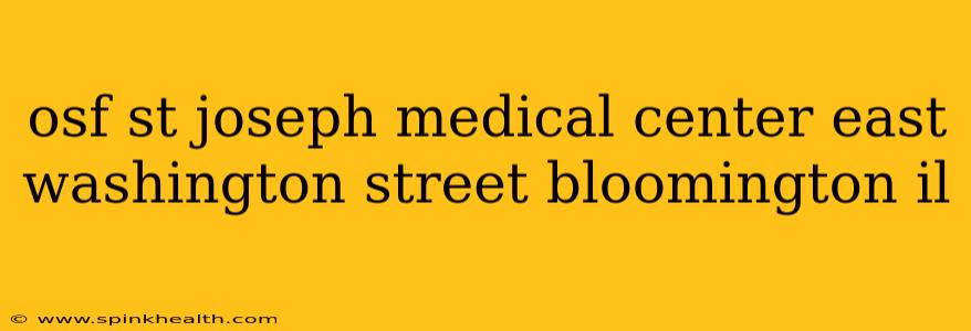 osf st joseph medical center east washington street bloomington il