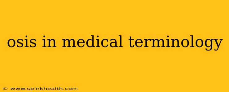 osis in medical terminology
