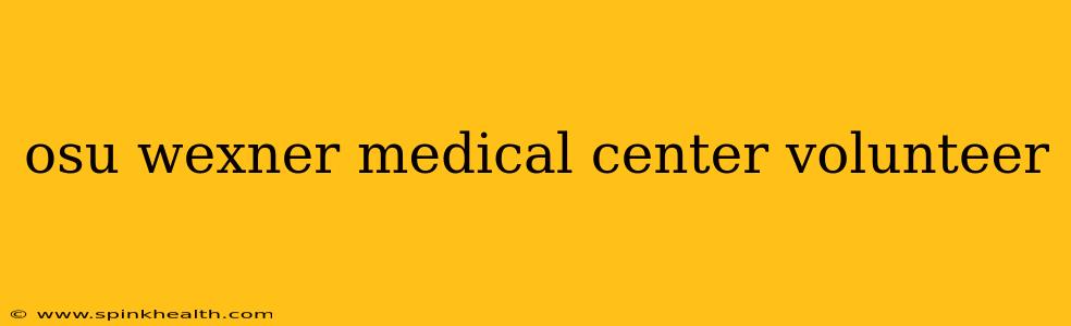 osu wexner medical center volunteer