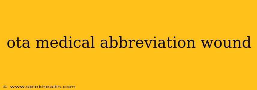 ota medical abbreviation wound