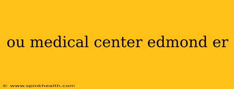 ou medical center edmond er