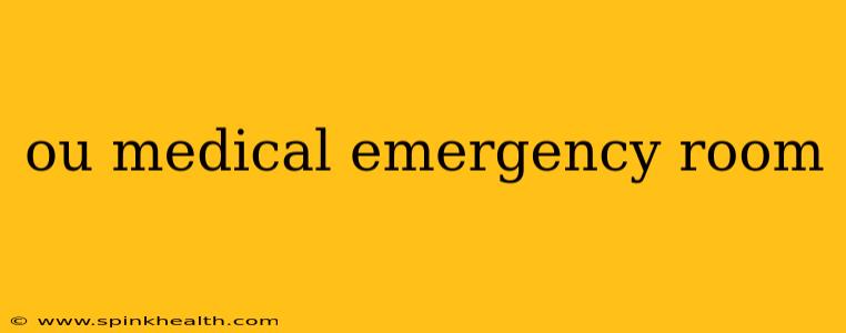ou medical emergency room