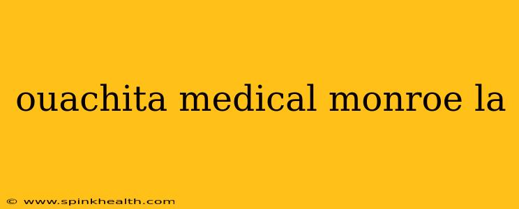 ouachita medical monroe la