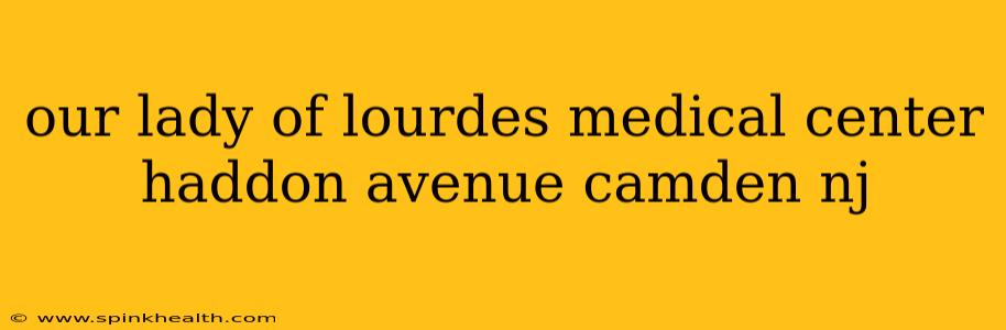 our lady of lourdes medical center haddon avenue camden nj