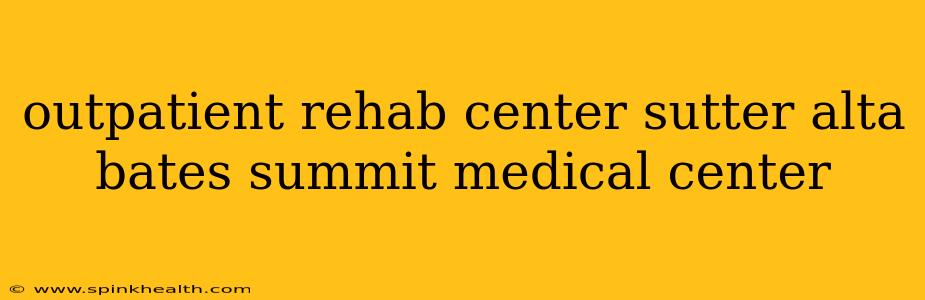 outpatient rehab center sutter alta bates summit medical center