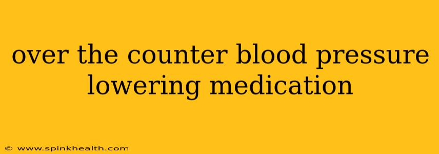 over the counter blood pressure lowering medication