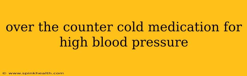 over the counter cold medication for high blood pressure