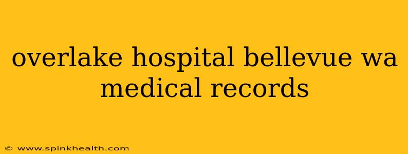 overlake hospital bellevue wa medical records