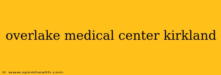 overlake medical center kirkland