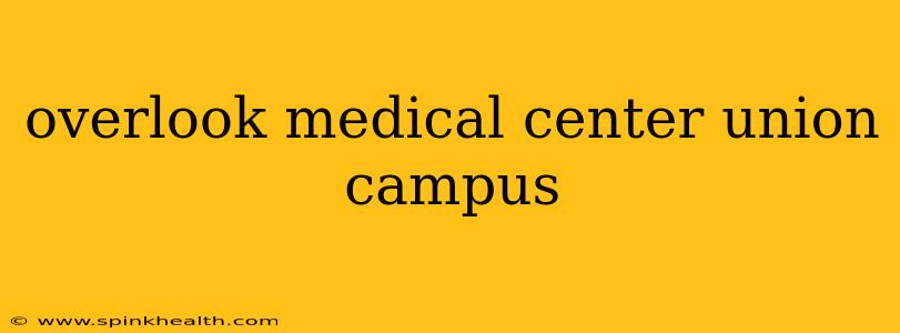overlook medical center union campus