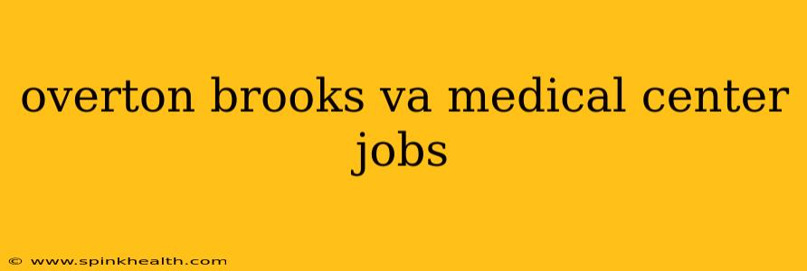 overton brooks va medical center jobs