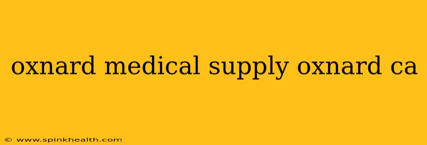 oxnard medical supply oxnard ca