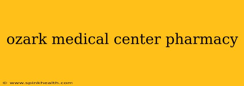 ozark medical center pharmacy