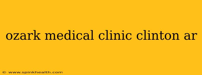 ozark medical clinic clinton ar