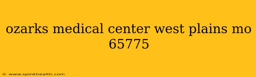 ozarks medical center west plains mo 65775