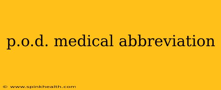 p.o.d. medical abbreviation