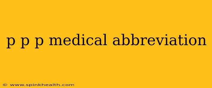 p p p medical abbreviation