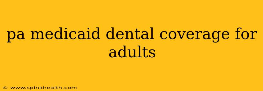 pa medicaid dental coverage for adults