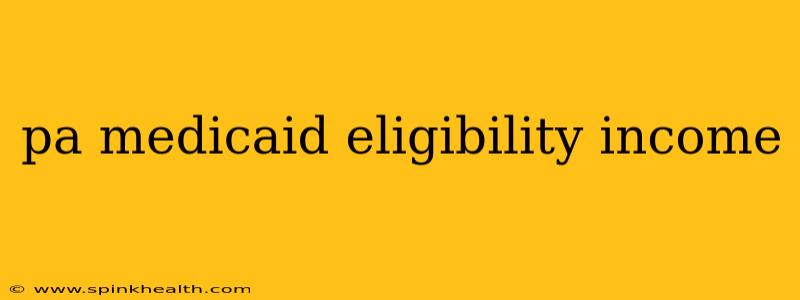 pa medicaid eligibility income