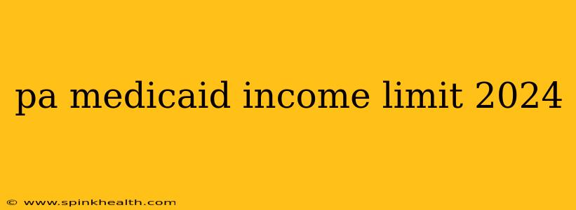 pa medicaid income limit 2024