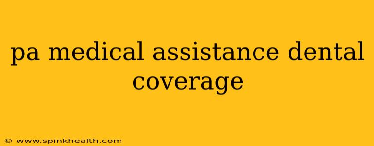 pa medical assistance dental coverage