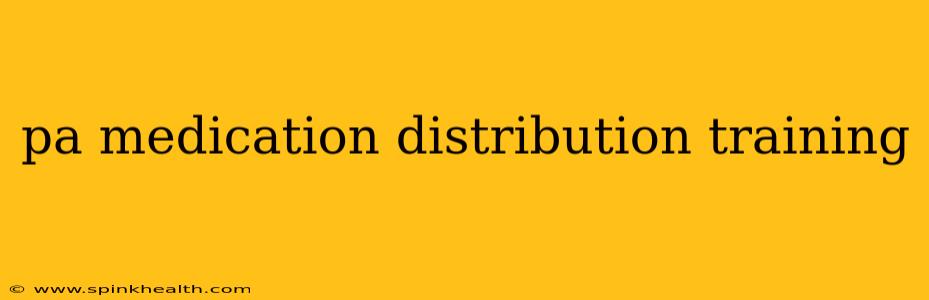 pa medication distribution training