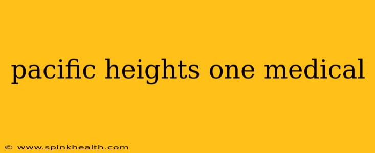 pacific heights one medical