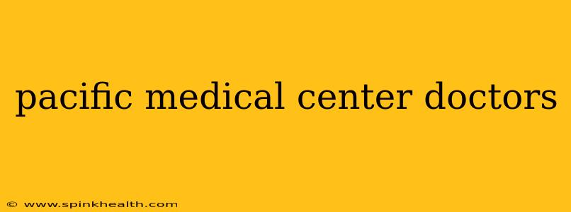 pacific medical center doctors