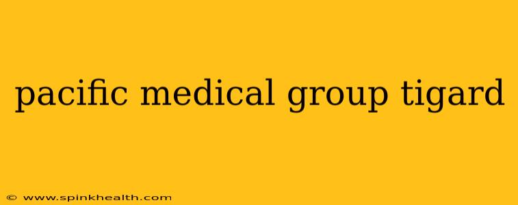 pacific medical group tigard