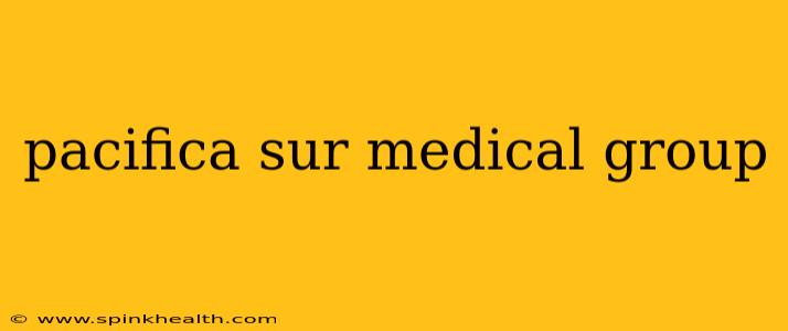 pacifica sur medical group