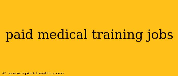 paid medical training jobs