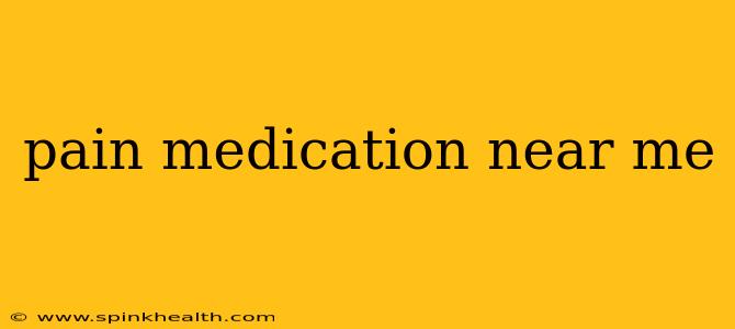 pain medication near me
