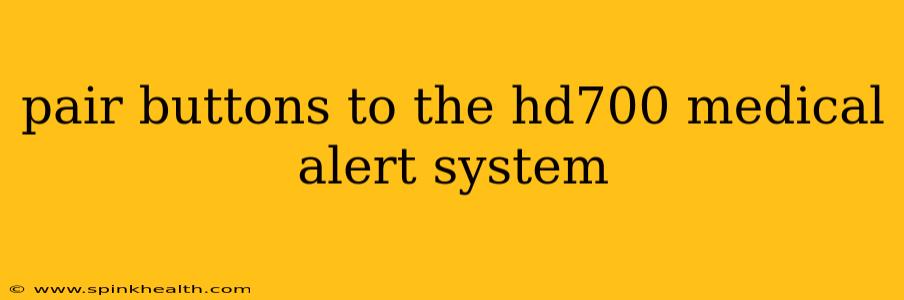 pair buttons to the hd700 medical alert system