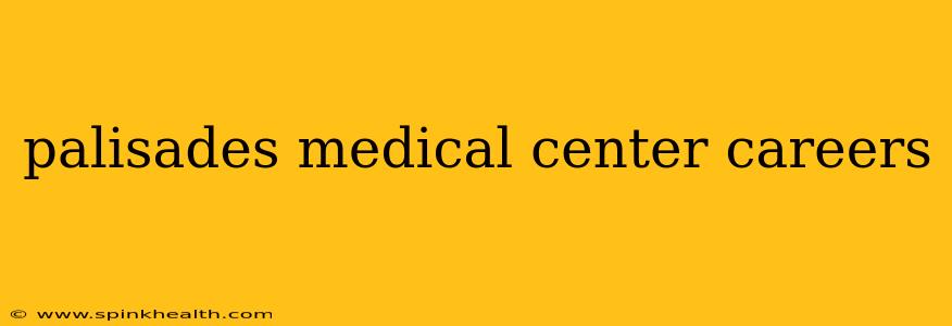 palisades medical center careers