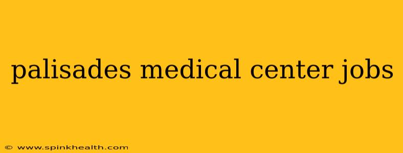 palisades medical center jobs